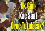 İlk gün kaç saat oruç tutulacak?