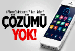 iPhone Sahiplerini Yıkan Haber!