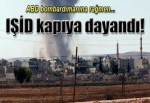 IŞİD kapıya dayandı