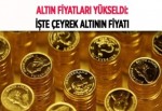 İşte çeyrek altının fiyatı