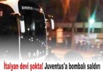 İtalyan devi şokta! Juventus'a bombalı saldırı