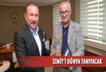 İzmit’i dünya tanıyacak