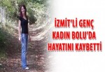 İzmit’li genç kadın Bolu’da hayatını kaybetti