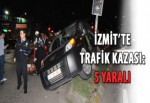 İzmit'te trafik kazası: 5 yaralı