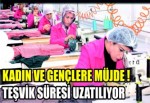 KADIN VE GENÇLERE MÜJDE !