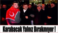 Karabacak, yalnız bırakmıyor!