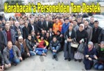 Karabacak'a Personelden Tam Destek