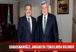 Karaosmanoğlu, Ankara’da temaslarda bulundu