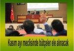 Kasım ayı meclisinde bütçeler ele alınacak