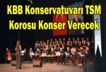 KBB Konservatuvarı TSM Korosu konser verecek