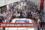 Kent Bayramlaşması Dolphin’de