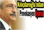 Kılıçdaroğlu'ndan Provokasyon Uyarısı