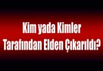 Kim yada kimler tarafından elden çıkarıldı?