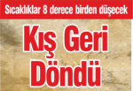 Kış geri döndü! Sıcaklıklar 8 derece birden düştü