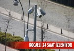 Kocaeli 24 saat izleniyor