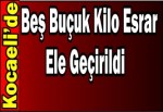 Kocaeli’de Beş Buçuk Kilo Esrar Ele Geçirildi