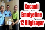 Kocaeli Emniyetine 12 Bilgisayar