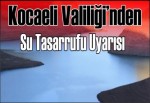 Kocaeli Valiliği’nden Su Tasarrufu Uyarısı