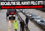 Kocaeli'de sel hayatı felç etti