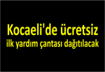 Kocaeli'de ücretsiz ilk yardım çantası dağıtılacak