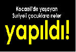 Kocaeli'de yaşayan Suriyeli çocuklara neler yapıldı!