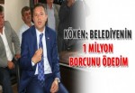 Köken: Belediyenin 1 milyon borcunu ödedim