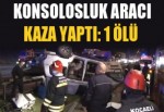 Konsolosluk Aracı Kaza Yaptı: 1 ölü