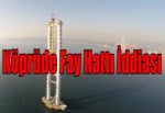 Köprüde Fay Hattı İddiası