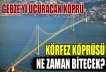 Körfez geçiş köprüsü bitiyor