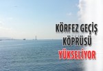 Körfez Geçiş Köprüsü yükseliyor