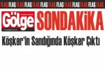 Köşker'in sandığından Köşker çıktı