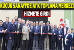 Küçük Sanayi’de atık toplama merkezi hizmete girdi