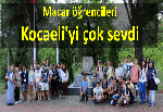 Macar öğrencileri Kocaeli'yi çok sevdi