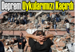 Marmara depremi uykuları kaçırdı!