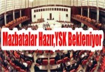 Mazbatalar Hazır,YSK Bekleniyor