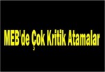 MEB'de Çok Kritik Atamalar