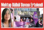 Mehtap Bülbül Davası Ertelendi