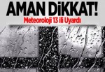 Meteoroloji'den 13 İle Kuvvetli Yağış Uyarısı