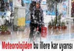 Meteorolojiden bu illere kar uyarısı