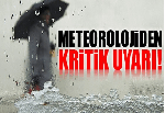 Meteorolojiden kritik uyarı