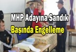 MHP adayına sandık başında engelleme