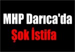 MHP Darıca'da Şok İstifa