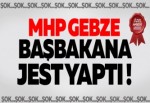 MHP Gebze Başbakana jest yaptı