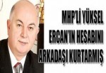 MHP’Lİ YÜKSEL ERCAN’IN HESABINI ARKADAŞI KURTARMIŞ