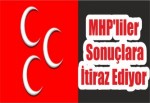 MHP'liler Sonuçlara İtiraz Ediyor