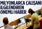 Milyonlarca çalışan için önemli haber!