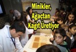 Minikler, Ağaçtan Kağıt Üretiyor