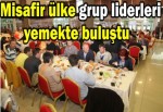 Misafir ülke grup liderleri yemekte buluştu