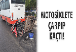 Motosiklete çarpıp kaçtı