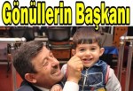 O Gönüllerin Başkanı